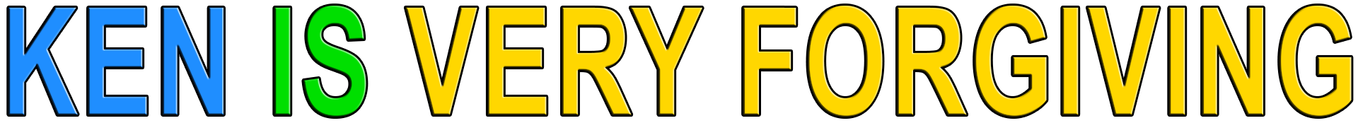 KEN IS VERY FORGIVING